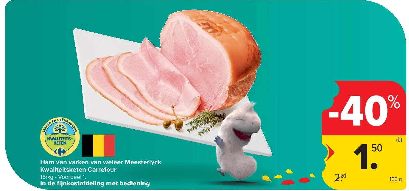 Ham van varken van weleer Meesterlyck Kwaliteitsketen Carrefour