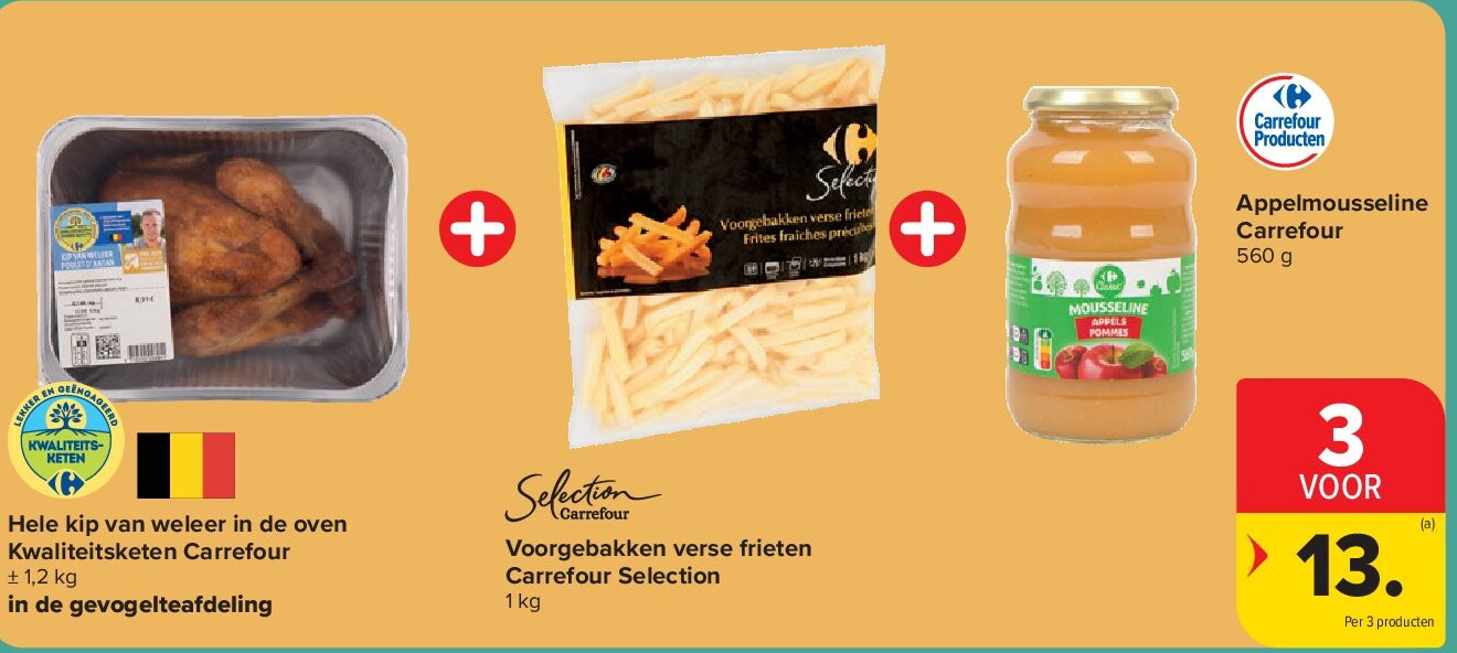 Hele kip van weleer in de oven Kwaliteitsketen Carrefour + Voorgebakken verse frieten Carrefour Selection + Appelmousseline Carrefour