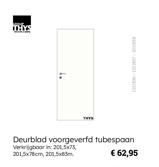 Deurblad voorgeverfd tubespaan Verkrijgbaar in: 201,5x73, 201,5x78cm, 201,5x83m.