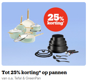 25% korting op pannen & pannensets van o.a. Tefal, GreenPan, BK & Demeyere
