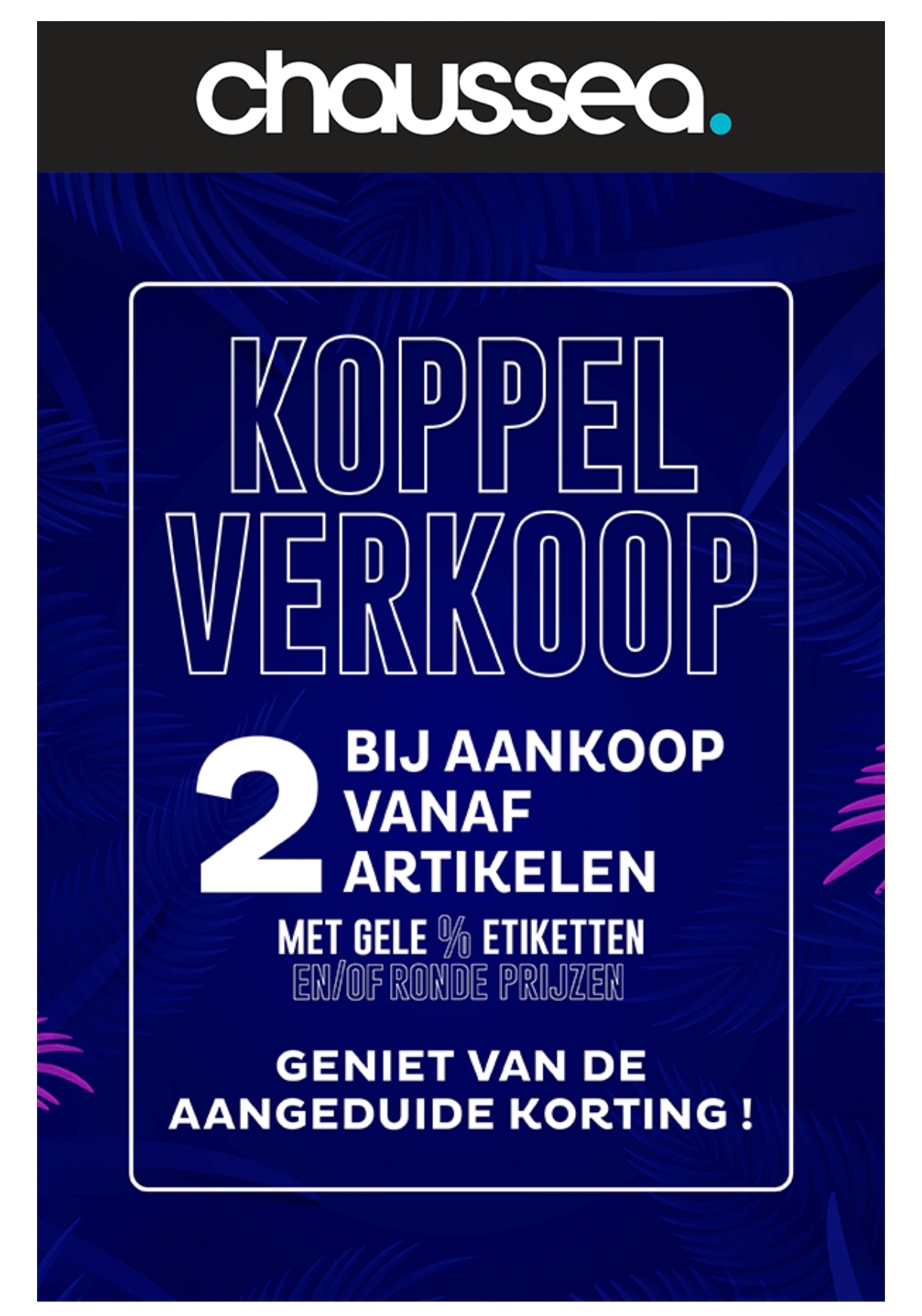 Kortingen tot 50% bij aankoop vanaf 2 artikelen bij Chaussea