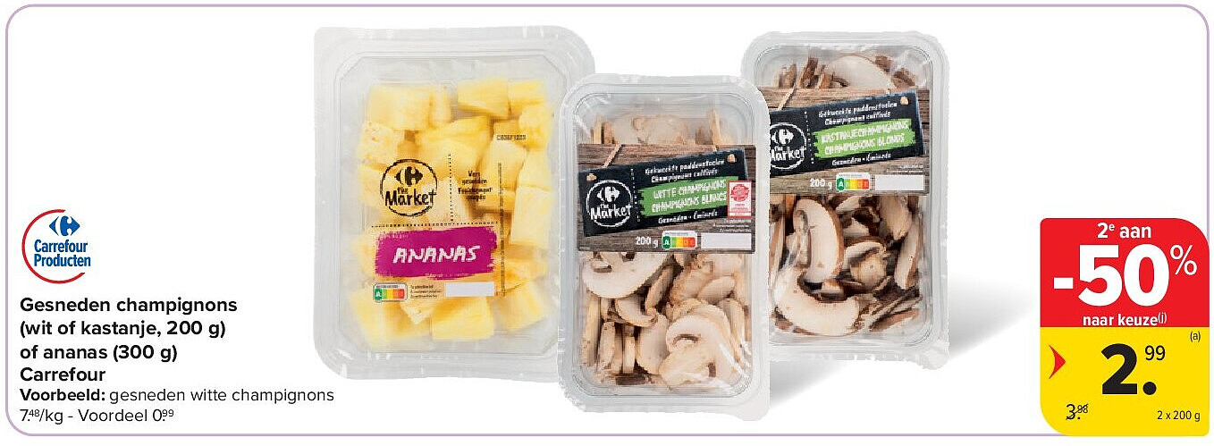 Gesneden champignons (wit of kastanje, 200 g) of ananas (300 g) Carrefour