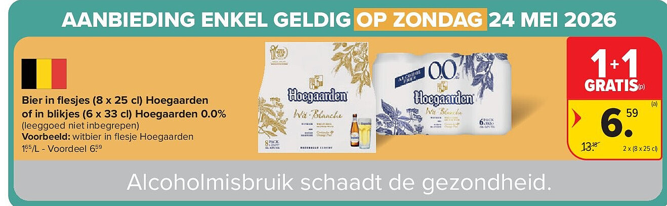 Bier in fl esjes (8 x 25 cl) Hoegaarden of in blikjes (6 x 33 cl) Hoegaarden 0.0%