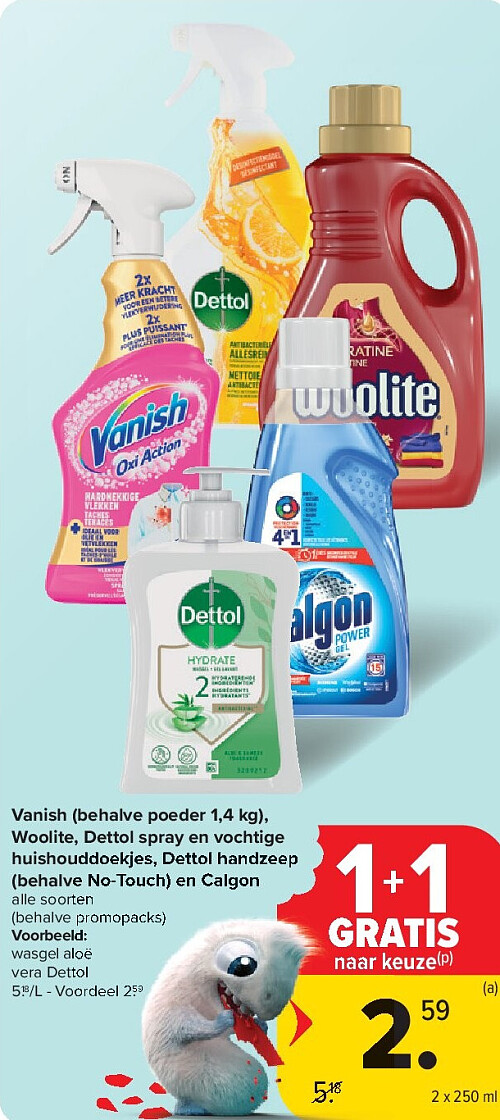 Vanish (behalve poeder 1,4 kg), Woolite, Dettol spray en vochtige huishouddoekjes, Dettol handzeep (behalve No-Touch) en Calgon