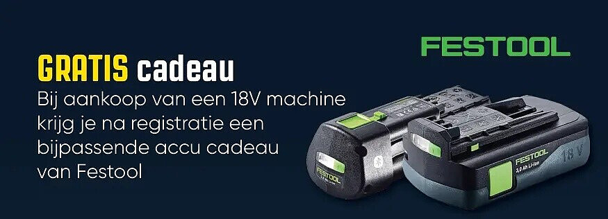 Bij aankoop van een 18V machine krijg je na registratie een bijpassende accu cadeau van Festool