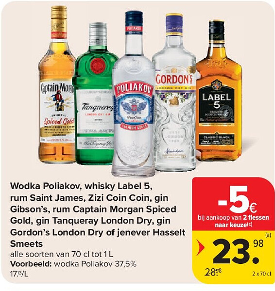 Wodka Poliakov, whisky Label 5, rum Saint James, Zizi Coin Coin, gin Gibson’s, rum Captain Morgan Spiced Gold, gin Tanqueray London Dry, gin Gordon’s London Dry of jenever Hasselt Smeets