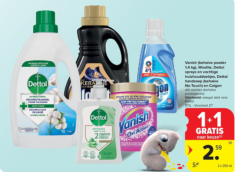 Vanish (behalve poeder 1,4 kg), Woolite, Dettol sprays en vochtige huishouddoekjes, Dettol handzeep (behalve No-Touch) en Calgon