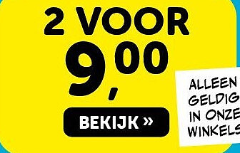 Bekijk onze aanbiedingen - 2 voor €9,00