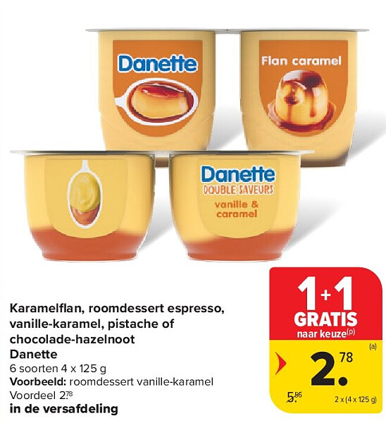 Karamelfl an, roomdessert espresso, vanille-karamel, pistache of chocolade-hazelnoot Danette