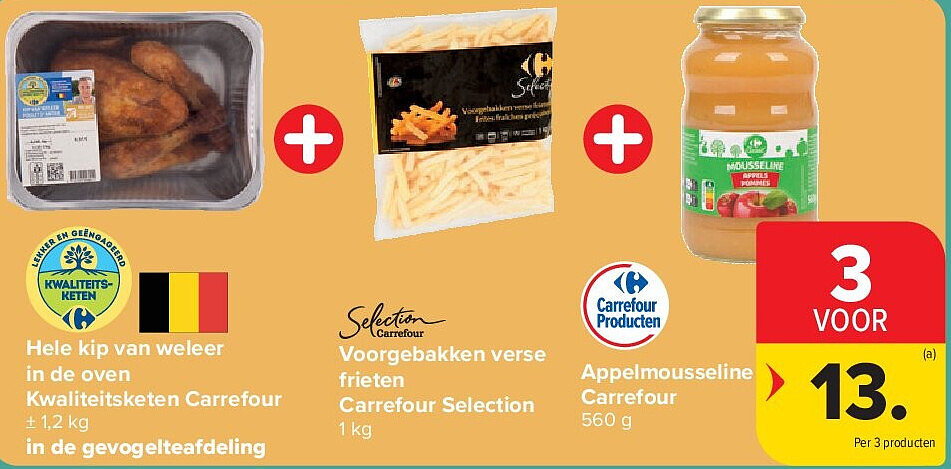 Hele kip van weleer in de oven Kwaliteitsketen Carrefour + Voorgebakken verse frieten Carrefour Selection + Appelmousseline Carrefour