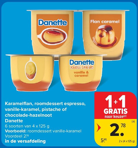 Karamelfl an, roomdessert espresso, vanille-karamel, pistache of chocolade-hazelnoot Danette