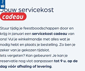 Gratis servicekost bij Collect en go als je een bestelling plaatst op 22,23 of 24/12 EN/OF 29,30 of 31/12