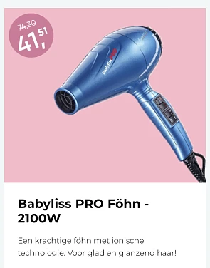 Babyliss föhn mu €41,51 in plqqts van €74,30...