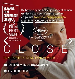 Van 14 tem 17 nov kan je de film Close gaan z...