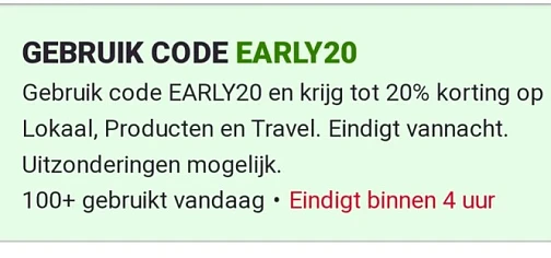 Bij Groupon Gebruik code EARLY20 en krijg to...