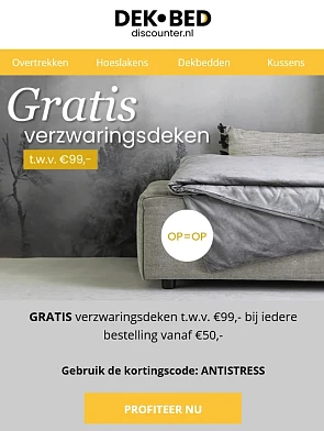 GRATIS verzwaringsdeken t.w.v. €99 bij iedere...